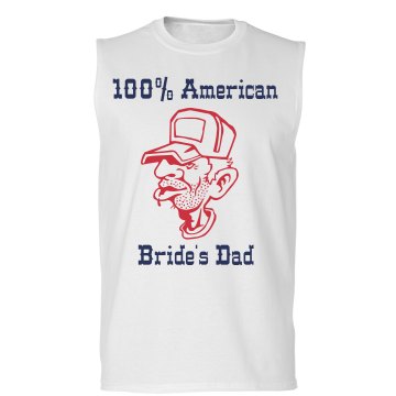 100% American Bride Dad Unisex Gildan Ultra Cotton Sleeveless Tee
