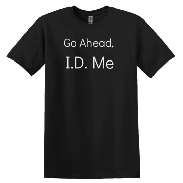 Go Ahead, ID Me-Men's Unisex Gildan Heavy Cotton Crew Neck Tee