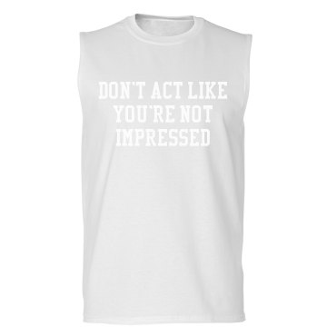 You're Impressed Unisex Gildan Ultra Cotton Sleeveless Tee