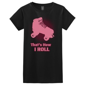 How I Roll Derby Skate Misses Relaxed Fit Gildan Ultra Cotton Tee