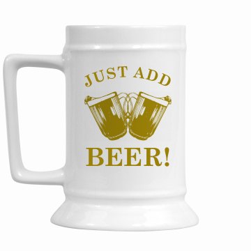 Just Add Beer Stein 16oz Ceramic Stein