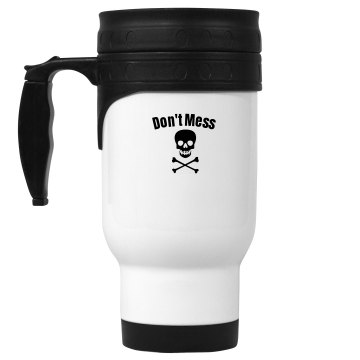 Don't Mess With My Coffee 14oz White Stainless Steel Travel Mug