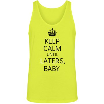 Keep Calm Until Laters Unisex American Apparel Neon Tank