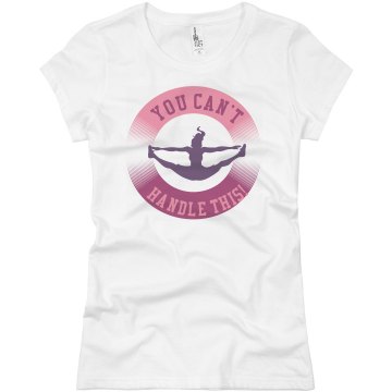You Can't Handle This! Junior Fit Basic Bella Favorite Tee