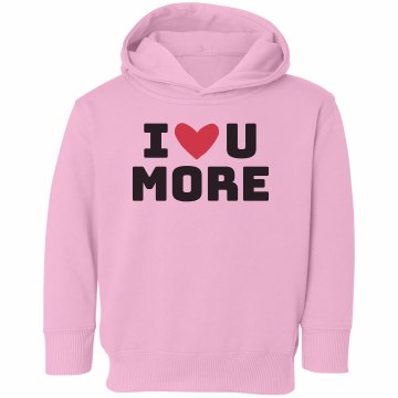 I Love U More Toddler Rabbit Skins Hooded Sweatshirt