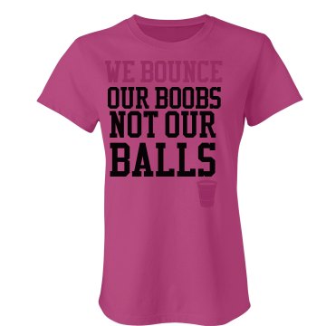 Beer Pong Slogan Junior Fit Bella Sheer Longer Length Rib Tee