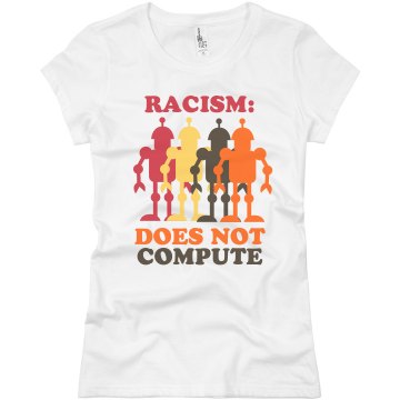 Racism: Does Not Compute Junior Fit Basic Bella Favorite Tee