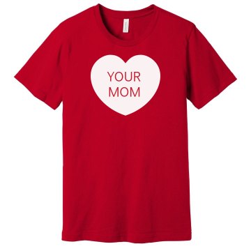 I Heart Your Mom Unisex Gildan Heavy Cotton Crew Neck Tee