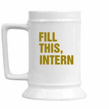 Fill This, Intern 28oz Gold Trim Ceramic Stein