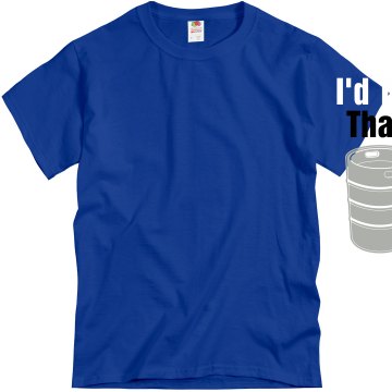 I'd Tap That Keg  Unisex Gildan Heavy Cotton Crew Neck Tee