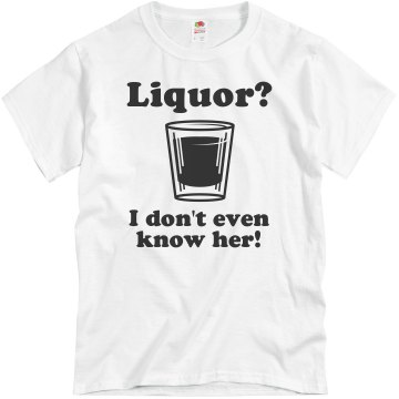 Liquor? I Don't Know Her! Unisex Basic Gildan Heavy Cotton Crew Neck Tee