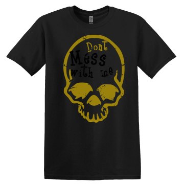 Dont Mess With Me Unisex Gildan Heavy Cotton Crew Neck Tee