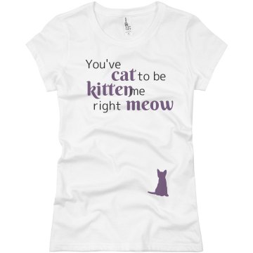 Cat to be Kitten Me Junior Fit Basic Bella Favorite Tee