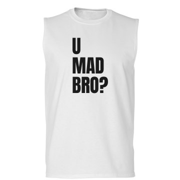 U Mad Bro? Unisex Basic Gildan Ultra Cotton Sleeveless Tee