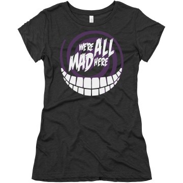 We're All Mad Here Spiral Junior Fit Bella Triblend Tee
