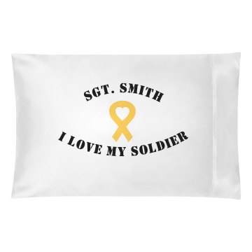 I love my soldier Pillowcase