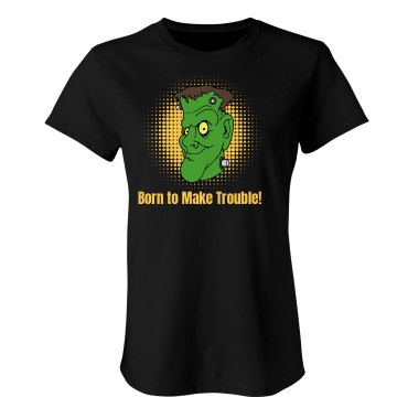 Born To Make Trouble Junior Fit Bella Sheer Longer Length Rib Tee