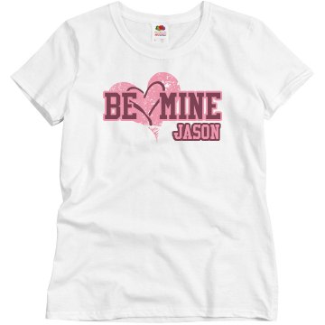 Be Mine w/ Name Misses Relaxed Fit Basic Gildan Ultra Cotton Tee