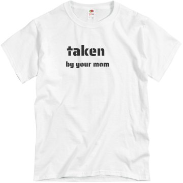 Taken by your Mom Unisex Basic Gildan Heavy Cotton Crew Neck Tee
