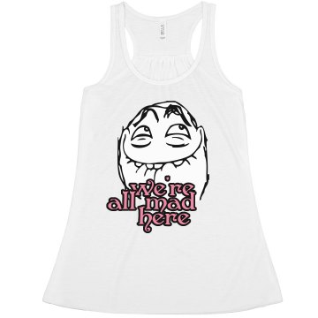 We're All Mad Here Misses Bella Flowy Lightweight Tank