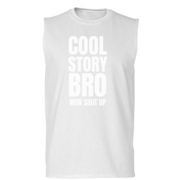 Shut Up Bro Unisex Gildan Ultra Cotton Sleeveless Tee
