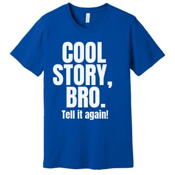Cool Story, Bro Unisex Gildan Heavy Cotton Crew Neck Tee