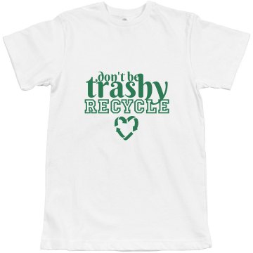 Don't Be Trashy Misses Relaxed Anvil Organic Tee