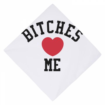 Bitches Love Me Dog Bandana
