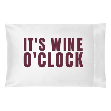 It's Wine O'clock Pillowcase