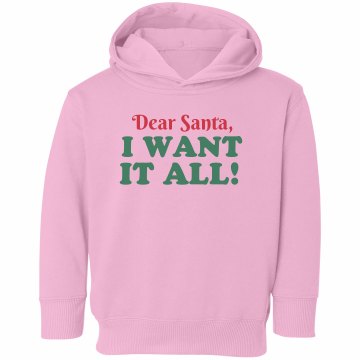 Dear Santa, I Want It All Toddler Rabbit Skins Hooded Sweatshirt