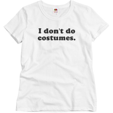 I Don't Do Costumes Junior Fit Bella Crewneck Jersey Tee