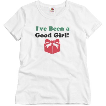 I've Been A Good Girl Misses Relaxed Fit Basic Gildan Ultra Cotton Tee