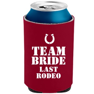Team Bride Last Rodeo The Official KOOZIE Can Kooler