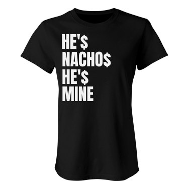 He's Nachos He's Mine Junior Fit American Apparel Fine Jersey Tee