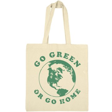 Go Green Or Go Home Tote Liberty Bags Canvas Tote