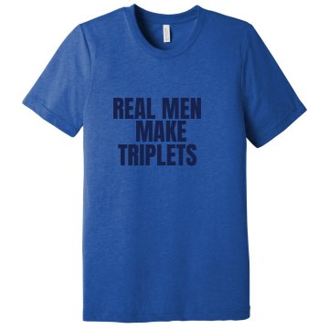 Real Men Make Triplets Unisex Canvas Triblend Tee