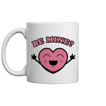 Be Mine? Mug 11oz Ceramic Coffee Mug
