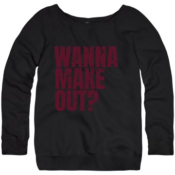 Wanna Make Out? Junior Fit Bella Triblend Slouchy Wideneck Sweatshirt