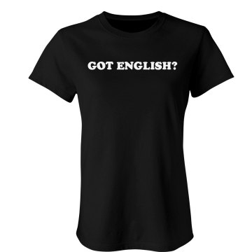 Got English? Junior Fit Bella Crewneck Jersey Tee