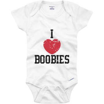 I Love Boobies Distressed Infant Gerber Onesies