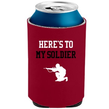 Here's To My Soldier The Official KOOZIE Can Kooler