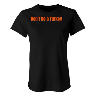 Don't Be a Turkey Junior Fit Bella Sheer Longer Length Rib Tee