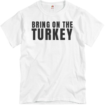 Bring On The Turkey Unisex Gildan Heavy Cotton Crew Neck Tee