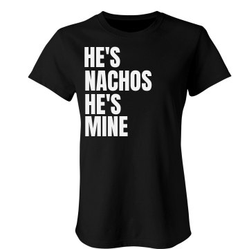 He's Nachos Junior Fit American Apparel Fine Jersey Tee