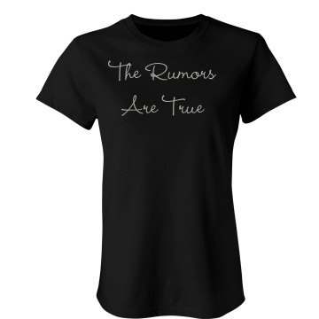 The Rumors Are True Junior Fit Bella Crewneck Jersey Tee