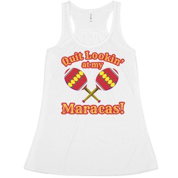 Quit Lookin at my Maracas Junior Fit Bella Sheer Longer Length Rib V-Neck Tee 