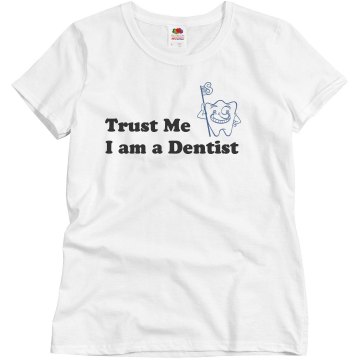 Trust Me I am a Dentist Misses Relaxed Fit Basic Gildan Ultra Cotton Tee