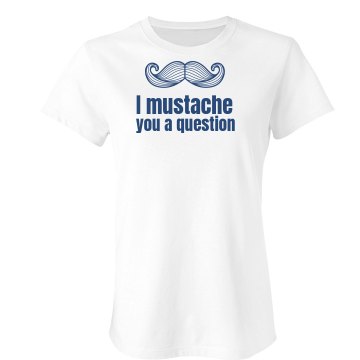 Mustache Question Tee Junior Fit Bella Crewneck Jersey Tee