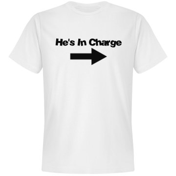 He's In Charge Tee Unisex Basic Gildan Heavy Cotton Crew Neck Tee