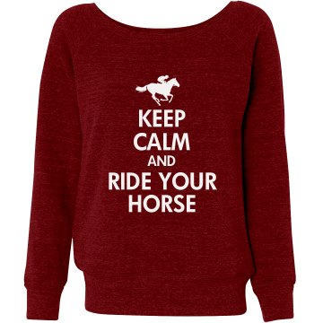 Keep Calm/Ride Your Horse Junior Fit Bella Triblend Slouchy Wideneck Sweatshirt